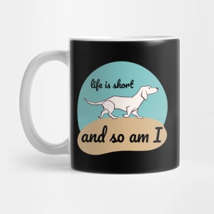 Life is Short and So Am I Mug